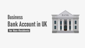 How to Open a Business bank account in UK for Non-Resident