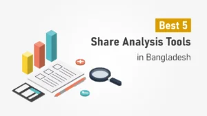 5 Best Share Analysis Tools for Bangladesh Stock Market Investors